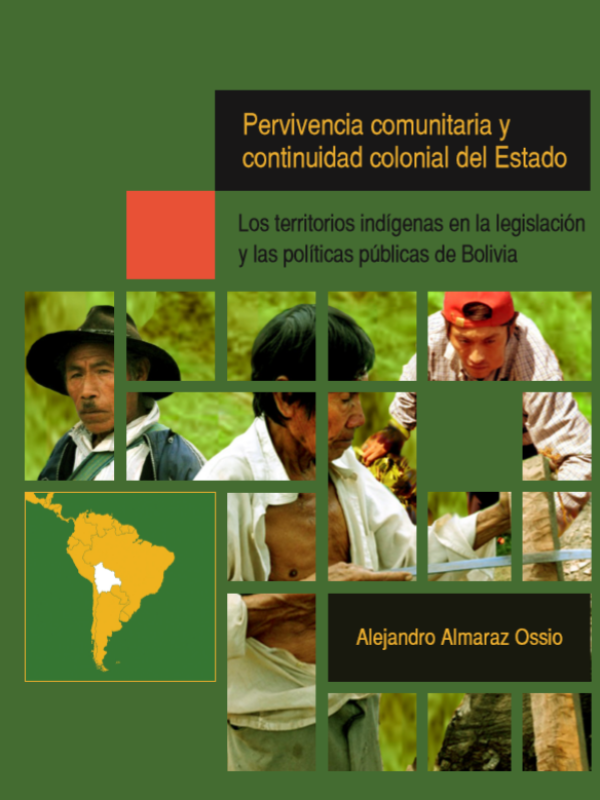 Pervivencia comunitaria y continuidad del Estado. Los territorios indígenas en la legislación y las políticas públicas de Bolivia