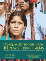 II Coloquio internacional sobre defensas comunitarias; Resistencias sociales frente a las violencias en México y en América Latina