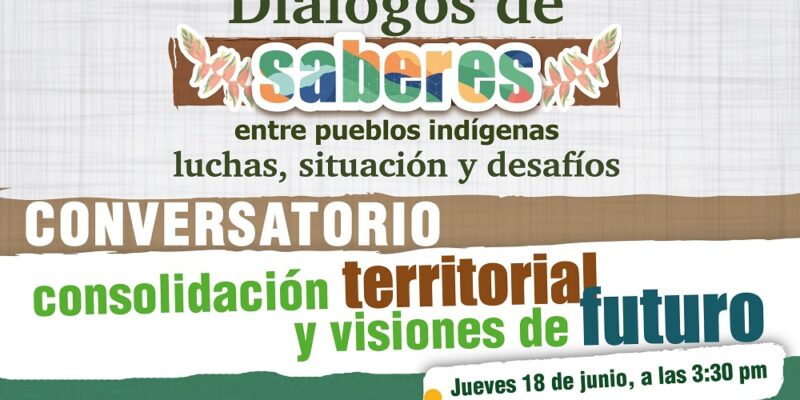 Video: Diálogo de Saberes entre Pueblos Indígenas: “Consolidación territorial y visiones de futuro”