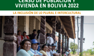 Boletín Bolivia Plurinacional: Censo de Población y Vivienda en Bolivia 2022. La inclusión de lo plural e intercultural